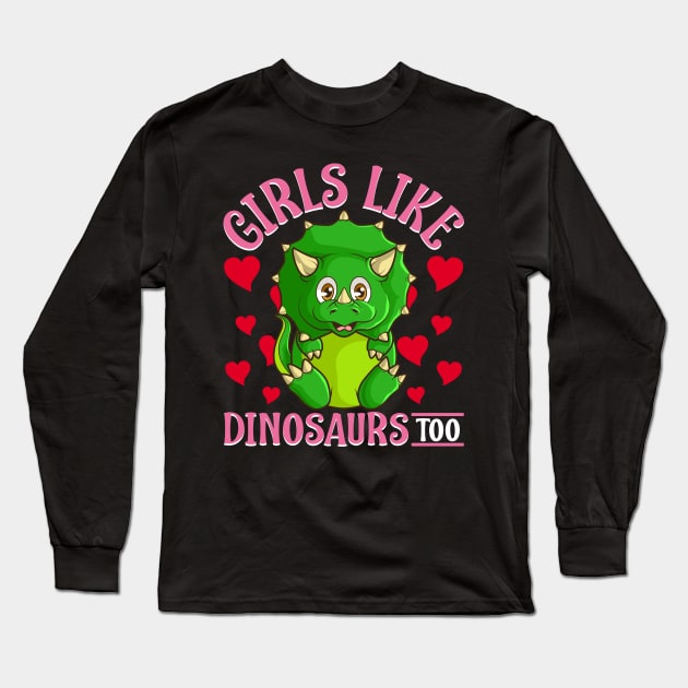 Cute & Funny Girls Like Dinosaurs Too Paleontology Long Sleeve T-Shirt by theperfectpresents